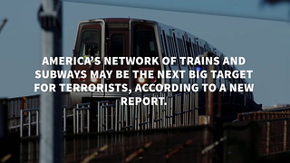 Al-qaeda Puts Terror Focus On America’s Trains And Subways