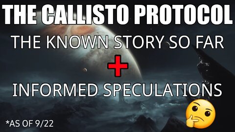 THE CALLISTO PROTOCOL|THE KNOWN STORY SO FAR + INFORMED SPECULATIONS.🤔