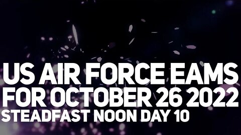 USAF EAMs – STEADFAST NOON DAY 10 – October 26