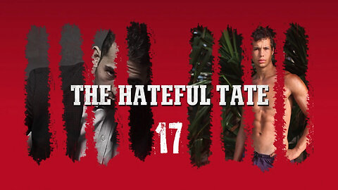 THE HATEFUL TATE EPISODE 17