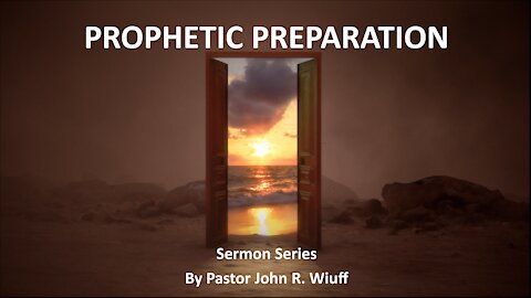 Prophetic Preparation #10: "PREPARE FOR GLORY" with Pastor John R. Wiuff