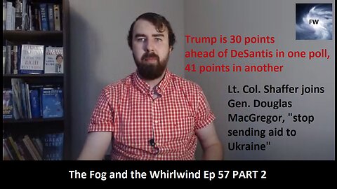 PART 2: NWO wants war, George Santos, & DeSantis' polls in FL | The Fog and the Whirlwind Ep 57