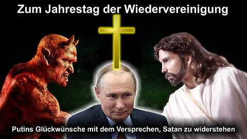 Jahrestag der Wiedervereinigung – Putins Glückwünsche mit dem Versprechen, Satan zu widerstehen