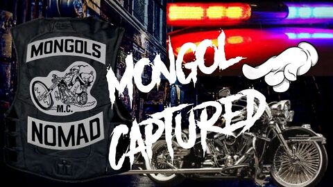 MONGOL MC MEMBER ON RUN CAPTURED