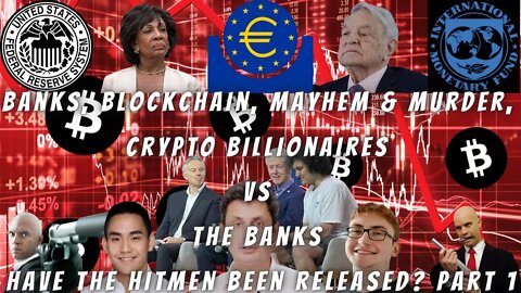 Banks Blockchain Mayhem & Murder, Crypto Billionaires VS The Banks Have the hitmen been released? P1