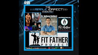 The Ripple Effect Podcast #495 (Dr. Anthony Balduzzi | The Truth About Fitness & The Lies About Health)