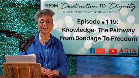 Episode #119 From Destruction to Dignity | Knowledge: The Pathway From Bondage To Freedom