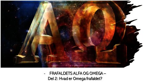 Stoler du på Videnskaben? Frelsens videnskab - FRAFALDETS ALFA OG OMEGA – Del 2: Omega frafaldet