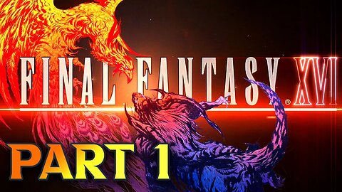 Final Fantasy 16 Gameplay Walkthrough Part 1 - (FFXVI Live Gameplay Guide Creation)