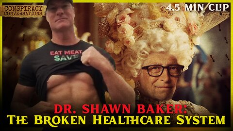 The Broken Healthcare System - Dr. Shawn Baker | Conspiracy Conversation Clip