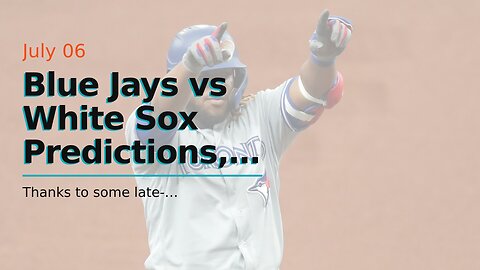 Blue Jays vs White Sox Predictions, Picks, Odds: Toronto Takes Advantage of Pitching Matchup On...