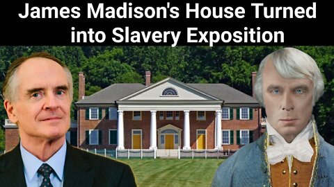 Jared Taylor || James Madison's House Turned into Slavery Exposition