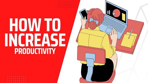 How to INCREASE PRODUCTIVITY