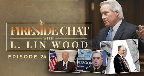 Lin Wood Fireside Chat 24 | Durham, the Actions of General Milley and the Biden Mandated Vaccines