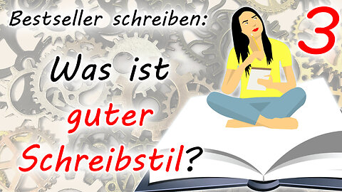 Was ist guter Schreibstil? (Bestseller schreiben - Teil 3) | Schreibstil verbessern