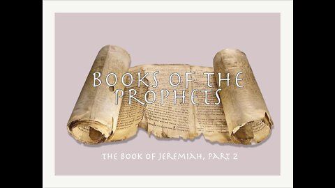 13 - The Book of Jeremiah, Part 2