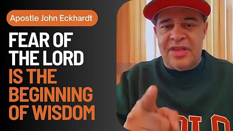 Apostle John Eckhardt - Fear of the Lord is the Beginning of Wisdom