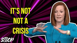 Jen Psaki Circles Back, Refuses To Call Border Situation A Crisis