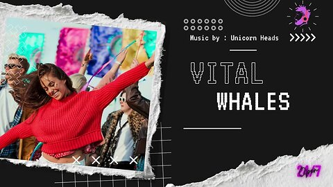 "Vital Whales" with Unicorn Heads {no copyright music }