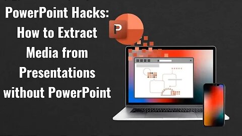 PowerPoint Hacks: How to Extract Media from Presentations without PowerPoint