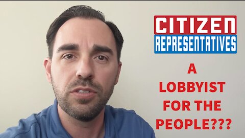 Citizen Representatives - A Lobbyist for the People???