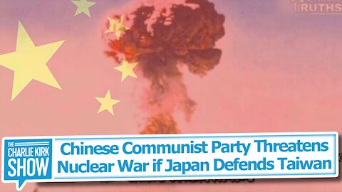 Chinese Communist Party Threatens Nuclear War if Japan Defends Taiwan