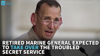 Retired Marine General Expected To Take Over The Troubled Secret Service