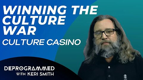 Deprogrammed - Winning the Culture War - Culture Casino
