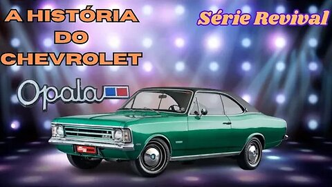 Série Revival: A história do Chevrolet Opala - Um dos carros mais importantes da história do Brasil