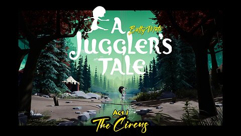 A Juggler's Tale - Act 1 - The Circus
