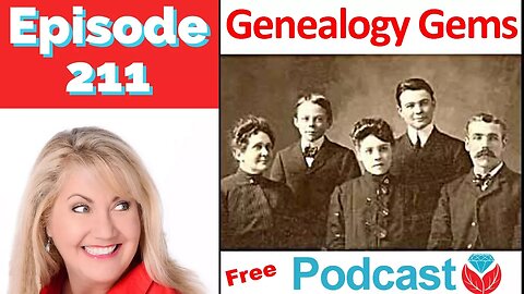 Genealogy Gems Podcast Episode 211