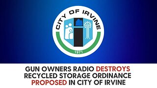 Gun Owners Radio Destroys Recycled Storage Ordinance Proposed in City of Irvine