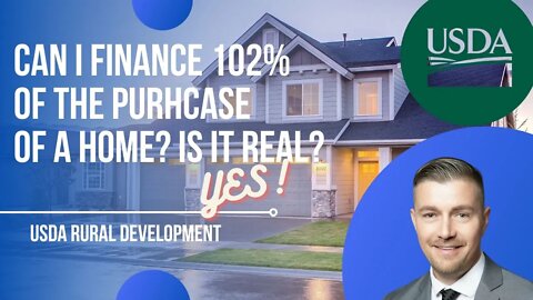 Can I finance 102% of a home purchase? Yes! USDA Makes is possible!