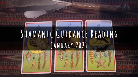 Shamanic Guidance Reading for January 2021