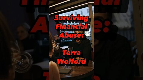 Surviving Financial Abuse: Terra Wolford