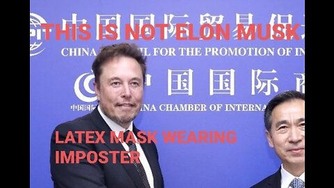 YOU GUESSED IT, NOT REALLY ELON MUSK IN CHINA 🙄 LATEX MASK WEARING IMPOSTER AGAIN