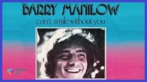 Barry Manilow - "Can’t Smile Without You" with Lyrics