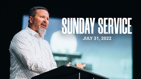 Sunday Service | 07-31-22 | Tom Laipply