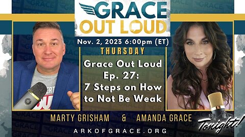 Grace Out Loud Ep. 27: 7 Steps on How to Not Be Weak
