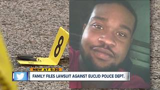 Family of man shot, killed by Euclid Police officer files lawsuit against cop, city