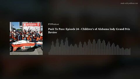 Push To Pass: Episode 24 - Children’s of Alabama Indy Grand Prix Review