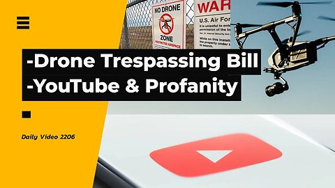 Drone Trespassing Crime Bill, New YouTube Profanity Rules Backlash