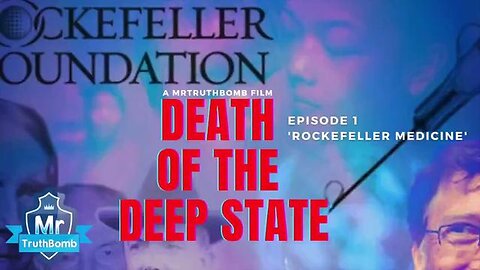Death of the Deep State - Episode 1 - ROCKEFLLER MEDICINE - A MrTruthBomb Film
