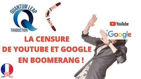 LA CENSURE DE YOUTUBE ET GOOGLE EN BOOMERANG !