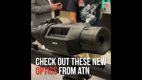 Check Out the Newest Optics From ATN (X-Sight LTV, OTS LT, TICO LT)