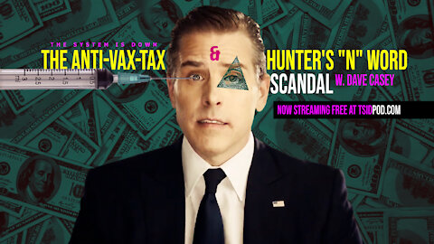 247: The Anti-Vax-Tax & Hunter's "N" Word Scandal w. Dave Casey