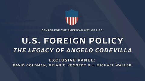 Angelo Codevilla's Legacy: Foreign Policy (ft. David Goldman, Brian T. Kennedy, J. Michael Waller)