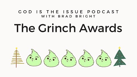 2023 Grinch Awards | GOD IS THE ISSUE PODCAST