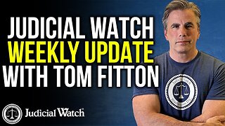 Judicial Watch Weekly Update with Tom Fitton
