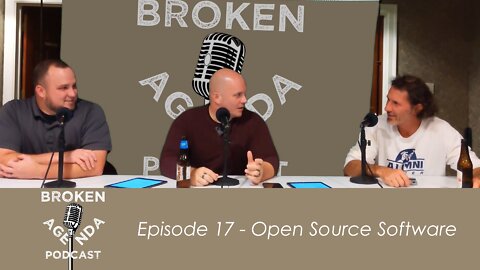 The Broken Agenda Podcast - Episode 17 - Open Source Software